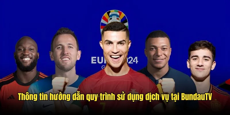 Thông tin hướng dẫn quy trình sử dụng dịch vụ tại BundauTV